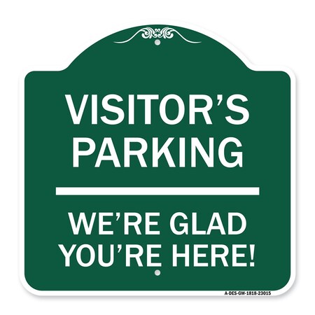 Signmission Reserved Parking Visitor Parking Were Glad Youre Here!, Green & White Alum, 18" x 18", GW-1818-23015 A-DES-GW-1818-23015
